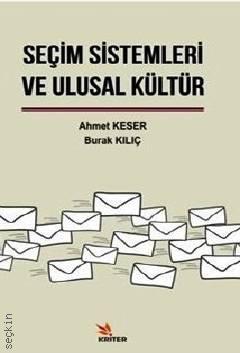Seçim Sistemleri ve Ulusal Kültür Ahmet Keser, Burak Kılıç  - Kitap
