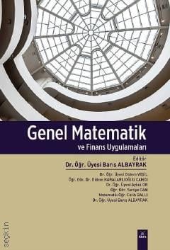 Genel Matematik ve Finans Uygulamaları Dr. Öğr. Üyesi Barış Albayrak  - Kitap