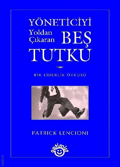 Yöneticiyi Yoldan Çıkaran Beş Tutku Patrick Lencioni  - Kitap