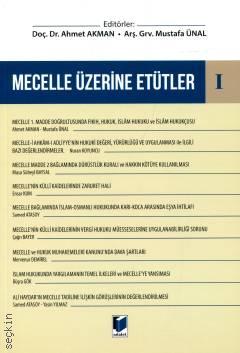 Mecelle Üzerine Etütler – I Doç. Dr. Ahmet Akman, Arş. Gör. Mustafa Ünal  - Kitap