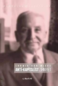 Anti - Kapitalist Zihniyet Ludwig Von Mises