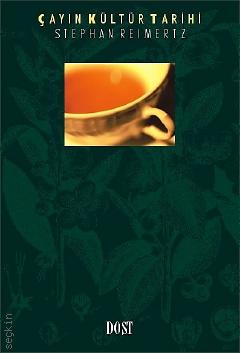 Çayın Kültür Tarihi Stephan Reimertz  - Kitap