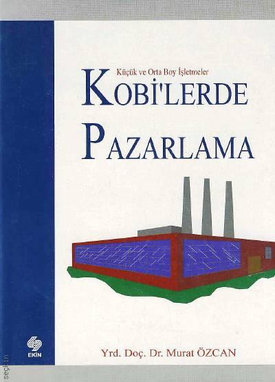 Küçük ve Orta Boy İşletmelerde KOBİ'lerde Pazarlama Murat Özcan  - Kitap