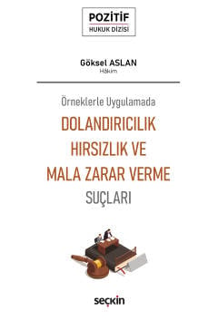 Dolandırıcılık, Hırsızlık ve Mala Zarar Verme Suçları Göksel Aslan