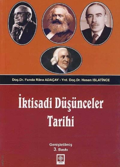 İktisadi Düşünceler Tarihi Doç. Dr. Funda Rana Adaçay, Yrd. Doç. Dr. Hasan Islatince  - Kitap