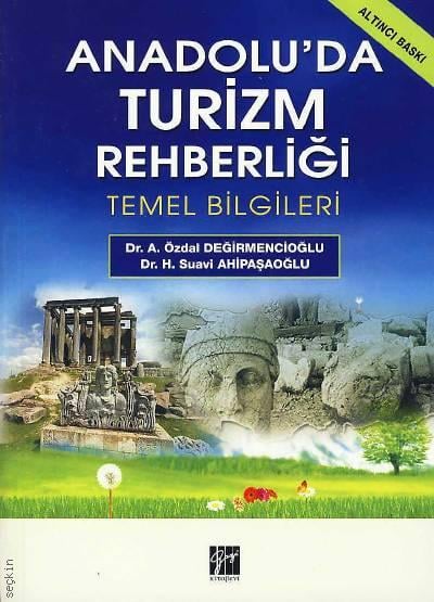 Anadolu'da Turizm Rehberliği  Dr. A. Özdal Değirmencioğlu, Dr. Suavi Ahipaşaoğlu  - Kitap