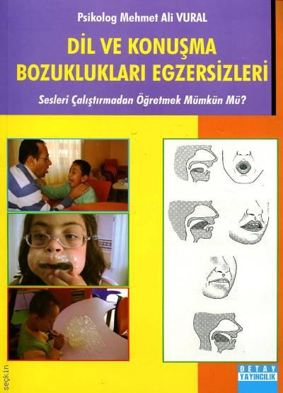 Dil ve Konuşma Bozuklukları Egzersizleri Sesleri Çalıştırmadan Öğretmek Mümkün mü? Mehmet Ali Vural  - Kitap