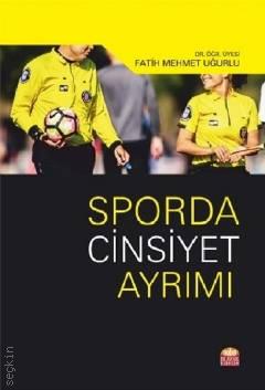 Sporda Cinsiyet Ayrımı Fatih Mehmet Uğurlu  - Kitap