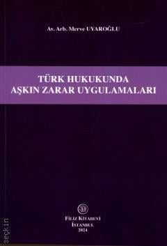 Türk Hukukunda Aşkın Zarar Uygulamaları Merve Uyaroğlu  - Kitap