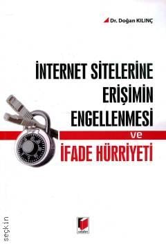 İnternet Sitelerine Erişimin Engellenmesi ve İfade Hürriyeti Doğan Kılınç