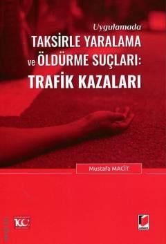 Taksirle Yaralama ve Öldürme Suçları: Trafik Kazaları Mustafa Macit