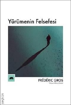 Yürümenin Felsefesi
 Frederic Gros  - Kitap