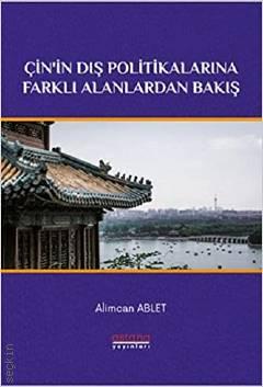 Çinin Dış Politikalarına Farklı Alanlardan Bakış Alimcan Ablet  - Kitap