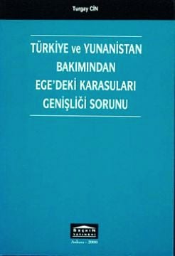 Türkiye ve Yunanistan Bakımından Ege'deki Karasuları Genişliği Sorunu Turgay Cin  - Kitap