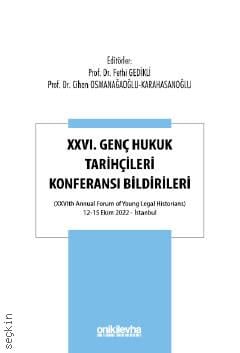 XXVI. Genç Hukuk Tarihçileri Konferansı Bildirileri Fethi Gedikli, Cihan Osmanağaoğlu Karahasanoğlu