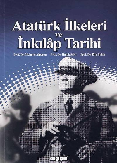 Atatürk İlkeleri ve İnkılap Tarihi Prof. Dr. Mehmet Alpargu, Prof. Dr. Haluk Selvi, Prof. Dr. Enis Şahin  - Kitap