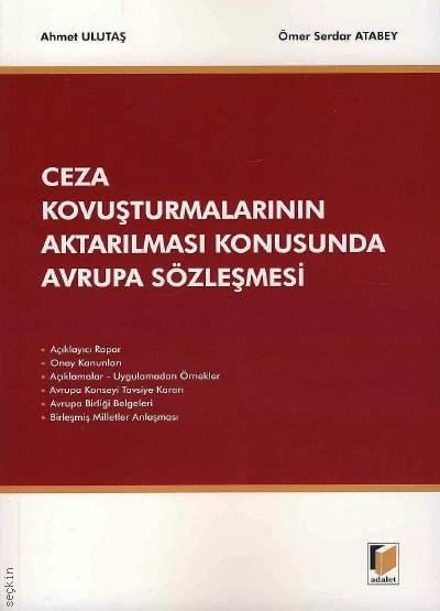 Ceza Kovuşturmasının Aktarılması Konusunda Avrupa Sözleşmesi Ahmet Ulutaş, Ömer Serdar Atabey  - Kitap