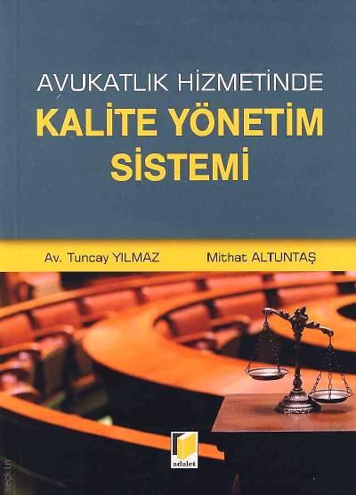 Avukatlık Hizmetinde Kalite Yönetim Sistemi Tuncay Yılmaz, Mithat Altuntaş  - Kitap