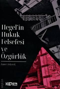 Hegel'in Hukuk Felsefesi ve Özgürlük İsmet Tekerek  - Kitap