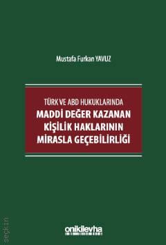 Türk ve ABD Hukuklarında Maddi Değer Kazanan Kişilik Haklarının Mirasla Geçebilirliği