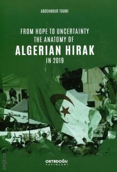 From Hope to Uncertainty the Anatomy of Algerian Hirak in 2019 Abdennour Toumi