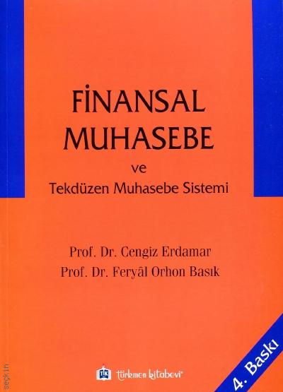 Finansal Muhasebe ve Tekdüzen Muhasebe Sistemi Prof. Dr. Cengiz Erdamar, Prof. Dr. Feryal Orhon Basık  - Kitap