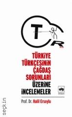 Türkiye Türkçesinin Çağdaş Sorunları Üzerine İncelemeler Halil Ersoylu