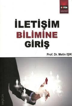İletişim Bilimine Giriş Prof. Dr. Metin Işık  - Kitap