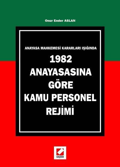 1982 Anayasasına Göre Kamu Personel Rejimi Dr. Onur Ender Aslan  - Kitap