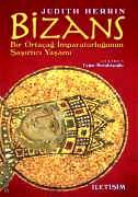Bizans Bir Ortaçağ İmparatorluğunun Şaşırtıcı Yaşamı Judith Herrin  - Kitap