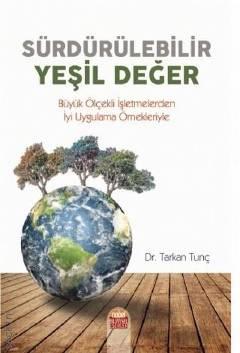 Sürdürülebilir Yeşil Değer Dr. Tarkan Tunç  - Kitap