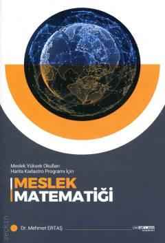 Meslek Yüksek Okulları Harita Kadastro Programı İçin Meslek Matematiği Dr. Mehmet Ertaş  - Kitap