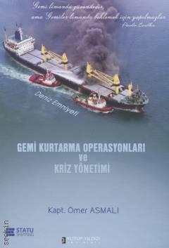 Gemi Kurtarma Operasyonları ve Kriz Yönetimi  Ömer Asmalı  - Kitap