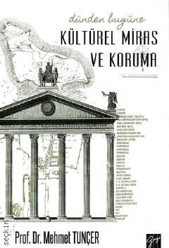 Dünden Bugüne Kültürel Miras ve Koruma Prof. Dr. Mehmet Tunçer  - Kitap