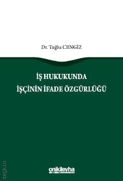 İş Hukukunda İşçinin İfade Özgürlüğü Tuğba Cengiz