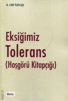 Eksiğimiz Tolerans (Hoşgörü Kitapçığı) Prof. Dr. A. Can Tuncay  - Kitap
