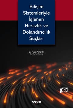 Bilişim Sistemleriyle İşlenen Hırsızlık ve Dolandırıcılık Suçları Dr. Murat Aytekin  - Kitap
