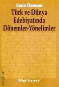 Türk ve Dünya Edebiyatında Dönemler – Yönelimler Emin Özdemir  - Kitap