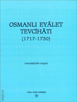Osmanlı Eyâlet Tevcihâtı  Fahameddin Başar