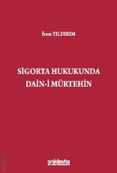 Sigorta Hukukunda Dain–i Mürtehin İrem Yıldırım  - Kitap