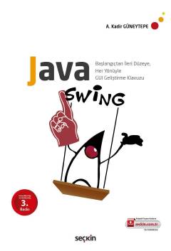 Java Swing Başlangıçtan İleri Düzeye, Her Yönüyle GUI Geliştirme Klavuzu Abdulkadir Güneytepe  - Kitap