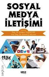 Sosyal Medya İletişimi Doç. Dr. Erdem Taşdemir, Yrd. Doç. Dr. Emre Şen Aslan  - Kitap