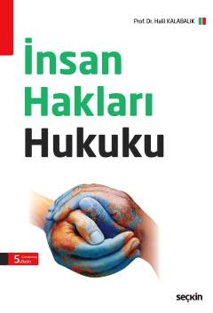 İnsan Hakları Hukuku Prof. Dr. Halil Kalabalık  - Kitap