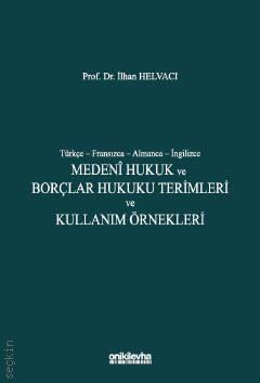 Türkçe–Fransızca–Almanca–İngilizce  Medeni Hukuk ve Borçlar Hukuku Terimleri ve Kullanım Örnekleri Prof. Dr. İlhan Helvacı  - Kitap