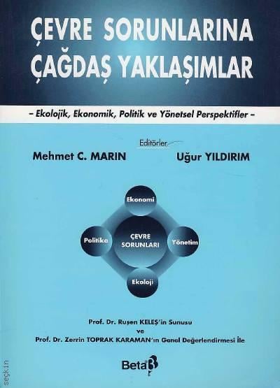 Çevre Sorunlarına Çağdaş Yaklaşımlar Ekolojik, Ekonomik, Politik ve Yönetsel Perspektifler Mehmet C. Marin, Uğur Yıldırım  - Kitap
