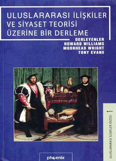 Uluslararası İlişkiler ve Siyaset Teorisi Üzerine Bir Derleme Howard Williams  - Kitap