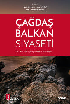 Çağdaş Balkan Siyaseti Devletler, Halklar, Parçalanma ve Bütünleşme Doç. Dr. Murat Necip Arman, Prof. Dr. Nazif Mandacı  - Kitap