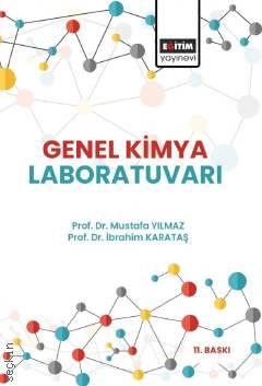 Genel Kimya Laboratuvarı Prof. Dr. Mustafa Yılmaz, Prof. Dr. İbrahim Karataş  - Kitap