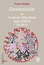 Gecekondular ve Gecekondu Bölgelerinin Sosyo–Kültürel Özellikleri Turhan Yörükan  - Kitap
