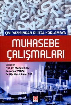 Çivi Yazısından Dijital Kodlamaya Muhasebe Çalışmaları
 Prof. Dr. Mustafa Kırlı, Dr. Ayhan Yatbaz, Dr. Öğr. Üyesi Kemal Aka  - Kitap